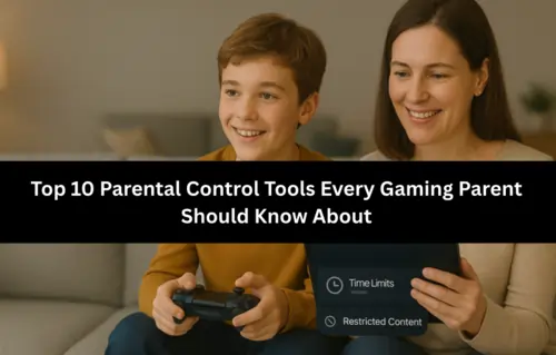 Top 10 Parental Control Tools Every Gaming Parent Should Know About